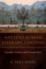 Ancient Roman Literary Gardens : Gender, Genre, and Geopoetics - Book