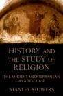 History and the Study of Religion : The Ancient Mediterranean as a Test Case - Book
