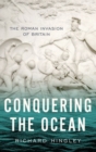 Conquering the Ocean : The Roman Invasion of Britain - Book