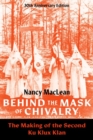 Behind the Mask of Chivalry : The Making of the Second Ku Klux Klan- 30th Anniversary Edition - Book