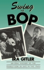 Swing to Bop : An Oral History of the Transition in Jazz in the 1940s - eBook
