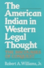 The American Indian in Western Legal Thought : The Discourses of Conquest - eBook