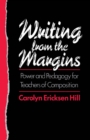 Writing from the Margins : Power and Pedagogy for Teachers of Composition - eBook