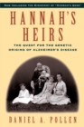 Hannah's Heirs : The Quest for the Genetic Origins of Alzheimer's Disease - eBook