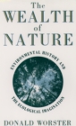 The Wealth of Nature : Environmental History and the Ecological Imagination - eBook