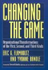 Changing the Game : Organizational Transformations of the First, Second, and Third Kinds - eBook