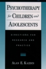Psychotherapy for Children and Adolescents : Directions for Research and Practice - eBook