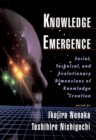 Knowledge Emergence : Social, Technical, and Evolutionary Dimensions of Knowledge Creation - eBook