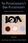 The Psychotherapist's Own Psychotherapy : Patient and Clinician Perspectives - eBook