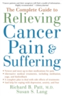 The Complete Guide to Relieving Cancer Pain and Suffering - eBook