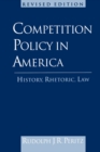 Competition Policy in America : History, Rhetoric, Law - eBook