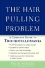The Hair-Pulling Problem : A Complete Guide to Trichotillomania - eBook
