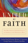 United by Faith : The Multiracial Congregation As an Answer to the Problem of Race - eBook