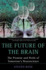 The Future of the Brain : The Promise and Perils of Tomorrow's Neuroscience - eBook