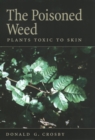The Poisoned Weed : Plants Toxic to Skin - eBook