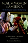 Muslim Women in America : The Challenge of Islamic Identity Today - eBook