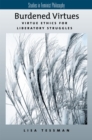 Burdened Virtues : Virtue Ethics for Liberatory Struggles - eBook