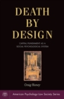 Death by Design : Capital Punishment As a Social Psychological System - eBook