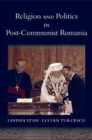 Religion and Politics in Post-Communist Romania - eBook