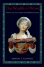 The Wealth of Wives : Women, Law, and Economy in Late Medieval London - eBook