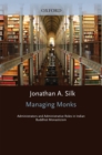 Managing Monks : Administrators and Administrative Roles in Indian Buddhist Monasticism - eBook