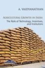 Agricultural Growth in India : The Role of Technology, Incentives, and Institutions - Book