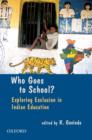 Who Goes To School? : Exploring Exclusion in Indian Education - Book
