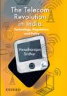 The Telecom Revolution in India : Technology, Regulation, and Policy - Book