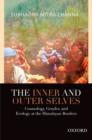 The Inner and Outer Selves : Cosmology, Gender, and Ecology in the Himalayas - Book