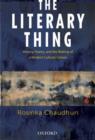 The Literary Thing : History, Poetry, and the Making of a Modern Literary Culture - Book
