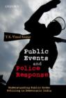 Public Events and Police Response : Understanding Public Order Policing in Democratic India - Book