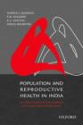 Population and Reproductive Health in India : An Assessment of the Current Situation and Future Needs - Book