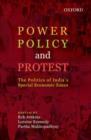 Power, Policy, and Protest : The Politics of India's Special Economic Zones - Book