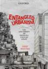 Entangled Urbanism : Slum, Gated Community and Shopping Mall in Delhi and Gurgaon - Book