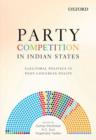 Party Competition in Indian States : Electoral Politics in Post-Congress Polity - Book