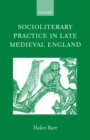 Socioliterary Practice in Late Medieval England - Book