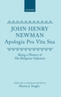 Apologia Pro Vita Sua : Being a History of His Religious Opinions - Book