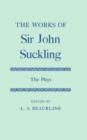 The Works of Sir John Suckling: The PLays - Book