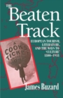 The Beaten Track : European Tourism, Literature, and the Ways to `Culture', 1800-1918 - Book
