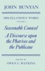 The Miscellaneous Works of John Bunyan: Volume X: Seasonable Counsel and A Discourse upon the Pharisee and the Publicane - Book