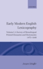 Early Modern English Lexicography: Volume I : A Survey of Monolingual Printed Glossaries and Dictionaries 1475-1640 - Book