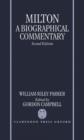 Milton: A Biographical Commentary : Volume II: Commentary, Notes, Index and Finding List - Book