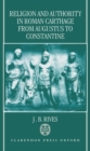Religion and Authority in Roman Carthage from Augustus to Constantine - Book