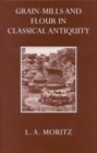 Grain-mills and Flour in Classical Antiquity - Book