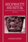 Reciprocity and Ritual : Homer and Tragedy in the Developing City-State - Book