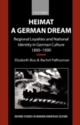 Heimat - A German Dream : Regional Loyalties and National Identity in German Culture 1890-1990 - Book