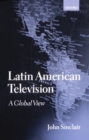 Latin American Television : A Global View - Book