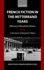French Fiction in the Mitterrand Years : Memory, Narrative, Desire - Book