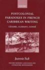 Postcolonial Paradoxes in French Caribbean Writing : Cesaire, Glissant, Conde - Book