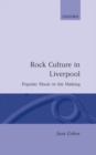 Rock Culture in Liverpool : Popular Music in the Making - Book